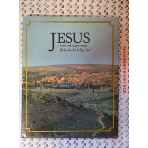 Jesus - hans ord og gjerninger Bilder fra det hellige land