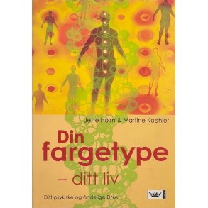 Jette Holm & Martine Koehler - Din fargetype - ditt liv (I)