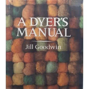 Jill Goodwin - A Dyer's Manual