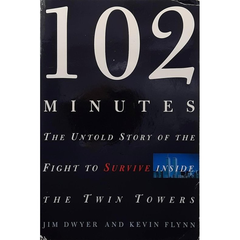 Jim Dwyer and Kevin Flynn - 102 Minutes: The Untold Story of the Fight to Survive Inside the Twin Towers (Heftet)