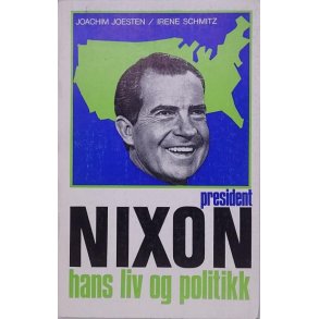 Joachim Joesten/Irene Schmitz - President Nixon - hans liv og politikk (Heftet)