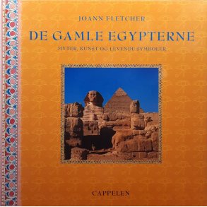 Joann Fletcher - De gamle egypterne Myter, kunst og levende symboler