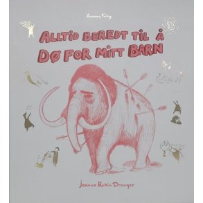 Joanna Rubin Dranger - Alltid beredt til  d for mitt barn (Heftet)