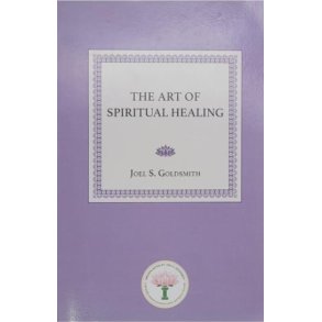 Joel S. Goldsmith - The Art of Sprirtual Healing