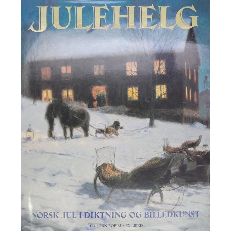 Jrn Roeim - Julehelg - Norsk Jul i diktning og billedkunst (Innb.)