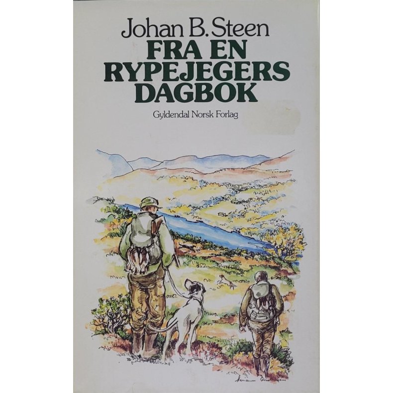 Johan B. Steen - Fra en rypejegers dagbok