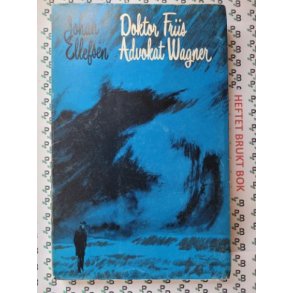 Johan Ellefsen - Doktor Friis Advokat Wagner