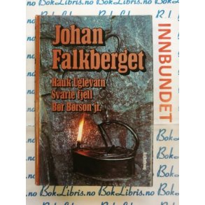 Johan Falkberget - Hauk Uglevatn, Svarte fjell, Br Brson jr.