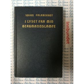 Johan Falkberget - I lyset fra min Bergmannslampe (I)