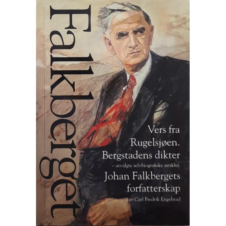 Johan Falkberget - Vers fra Rugelsjen. Bergstadens dikter. Johan Falkbergets forfatterskap