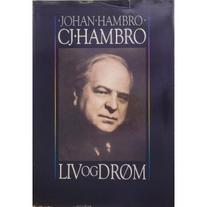 Johan Hambro - C. J. Hambro: Liv og drm