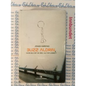 Johan Harstad - Buzz Aldrin, hvor ble det av deg i alt mylderet?