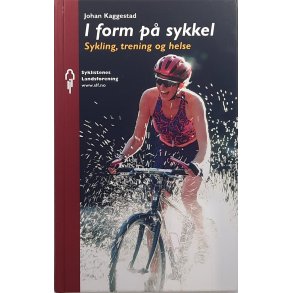 Johan Kaggestad - I form p sykkel - Sykling, trening og helse