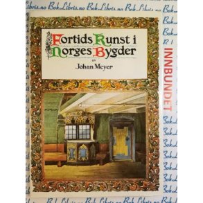 Johan Meyer - Fortids kunst i Norges bygder Gudbrandsdalen II