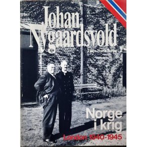 Johan Nygaardsvold - Norge i krig London 1940-1945