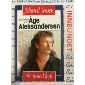 Johan O. Jensen - Historien om ge Aleksandersen Fremmed fugl (I)