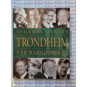 Johan O. Jensen - Trondheim. Vr barndoms by