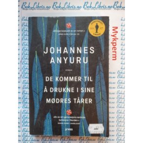 Johannes Anyuru - De kommer til  drukne i sine mdres trer