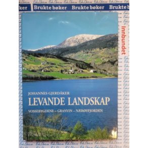 Johannes Gjerdker - Levande landskap - Vossebygdene-Granvin-Nryfjorden