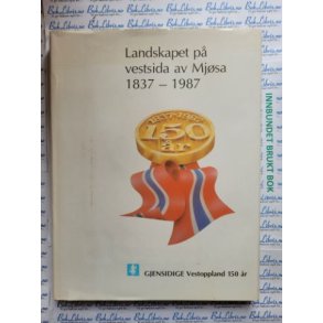 John Aage Gjestrum - Landskapet p vestsida av Mjsa 1837-1987