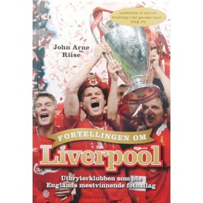 John Arne Riise - Fortellingen om Liverpool