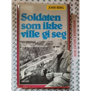 John Berg - Soldaten som ikke vill gi seg (Signert)