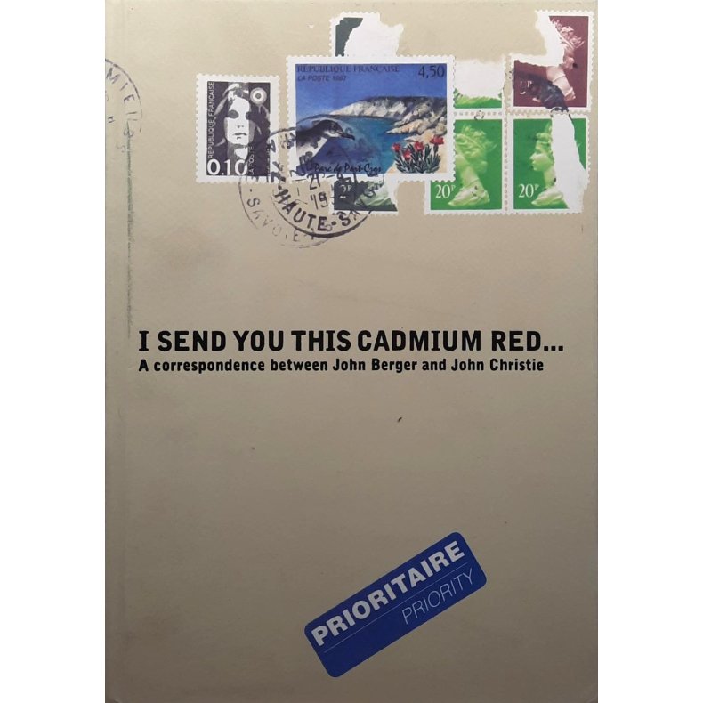 John Berger and John Christie - I send You This Cadmium Red (Innbundet)