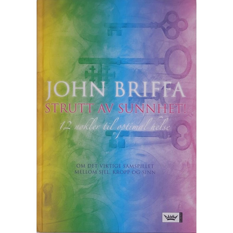 John Briffa - Strutt av sunnhet - 12 nkler til optimal helse (Innb.)