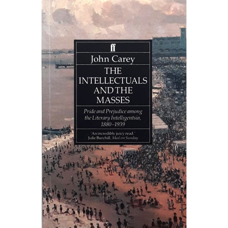 John Carey - The Intellectuals and the Masses