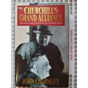 John Charmley - Churchill's Grand Alliance