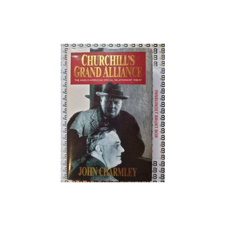 John Charmley - Churchill's Grand Alliance