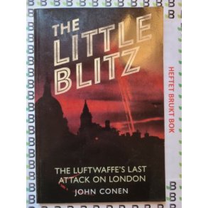 John Conen - The Little Blitz - The Luftwaffe's last attack on London