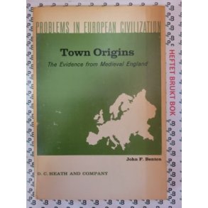 John F. Benton - Town Origins: The Evidence from Medieval England