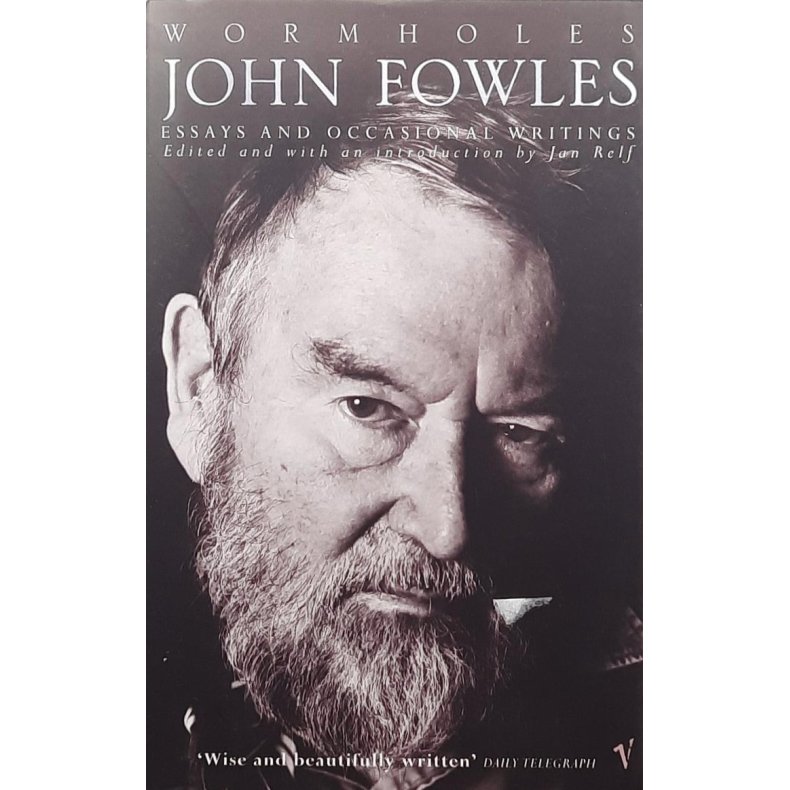 John Fowles - Wormholes: Essays and Occasional Writings (Heftet)