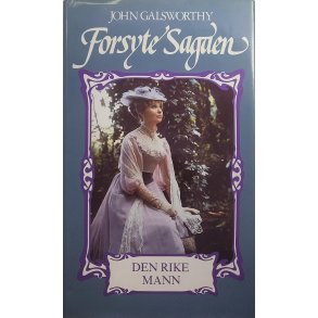 John Galsworthy - Forsyte Sagaen - Den rike mann