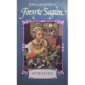 John Galsworthy - Forsyte Sagaen - Over elven