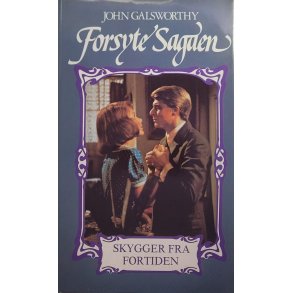 John Galsworthy - Forsyte Sagaen - Skygger fra fortiden