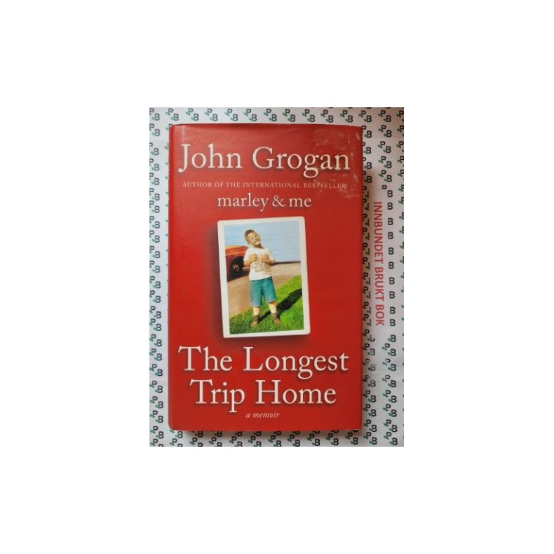 John Grogan - The Longest Trip Home (Innbundet)