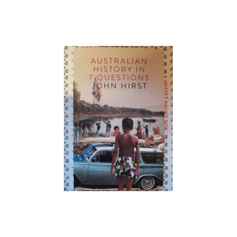 John Hirst - Australian history in 7 questions