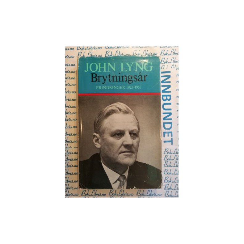 John Lyng - Brytningsr Erindringer 1923 - 1953