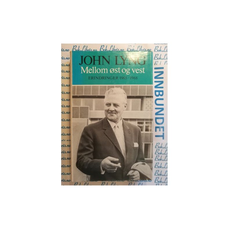 John Lyng - Mellom st og vest Erindringer 1965 - 1968