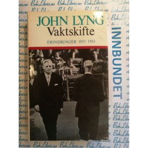John Lyng - Vaktskifte Erindringer 1953 - 1965