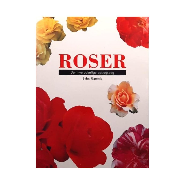 John Mattock - Roser - den nye udf�rlige opslagsbog (Heftet)