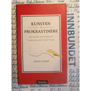 John Perry - Kunsten � prokrastinere (Innbundet)