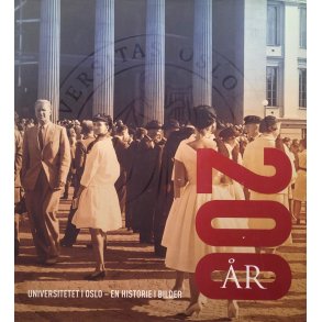 John Peter Collett (red.) - 200 r Universitetet i Oslo - en historie i bilder 