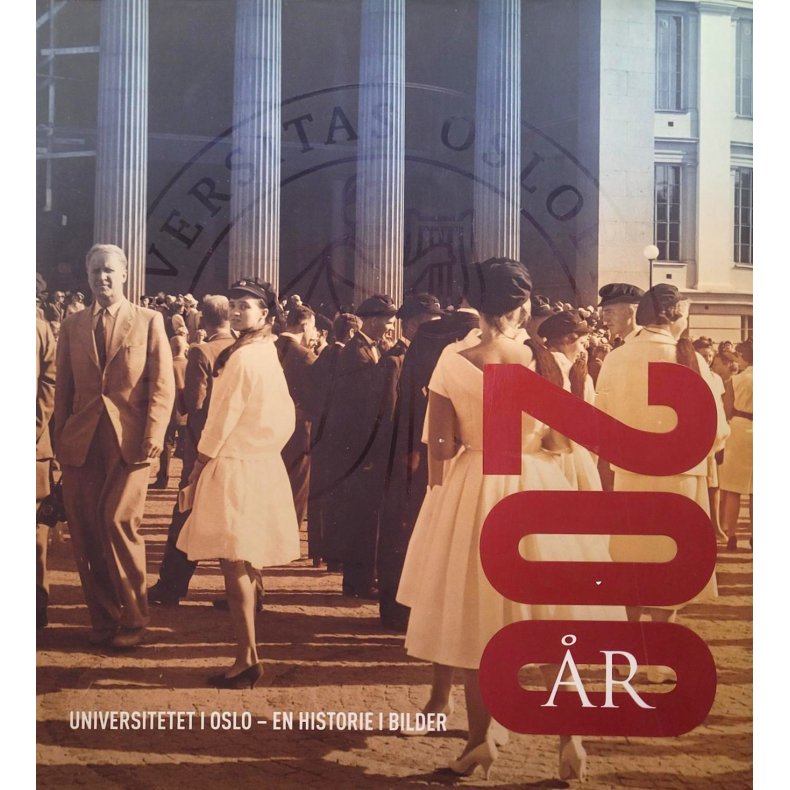 John Peter Collett (red.) - 200 r Universitetet i Oslo - en historie i bilder 