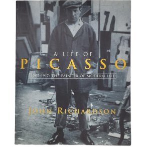 John Richardson - A Life of Picasso 1907-1917: The Painter of Modern Life 