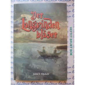 John S. Opdahl - Der langvinden blser (Signert)
