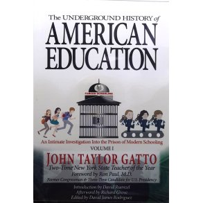 John Taylor Gatto - The Underground History of American Education Vol. 1