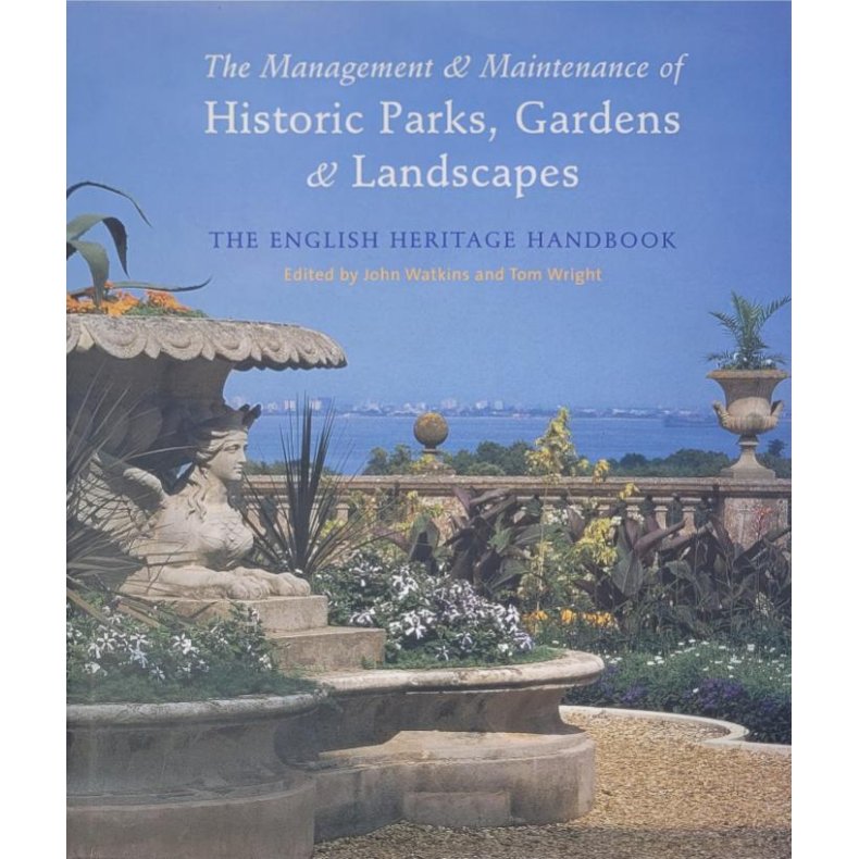 John Watkins (red.) - The management &amp; Maintenance of Historic Parks, Gardens &amp; Landscapes